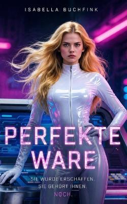 Perfekte Ware - Isabella Buchfink - cover