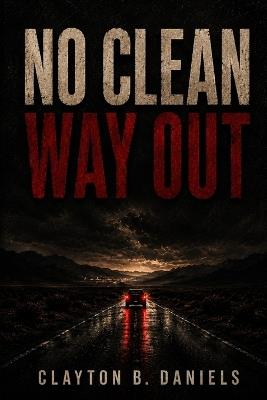No Clean Way Out - Clayton B Daniels - cover