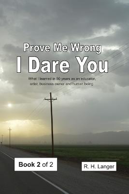Prove Me Wrong I Dare You: Volume Two of Two - R H Langer - cover