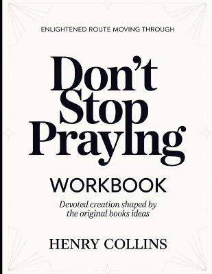 Enlightened Route Moving Through Don't Stop Playing: Devoted Creation Shaped By The Book's Ideas - Henry Collins - cover
