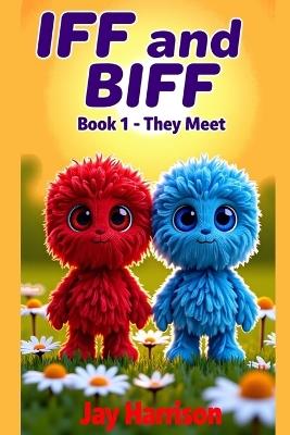 Iff and Biff: Book1 - They Meet - Jay Harrison - cover
