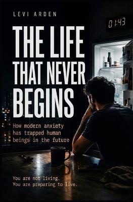 The Life That Never Begins - Levi Arden - cover