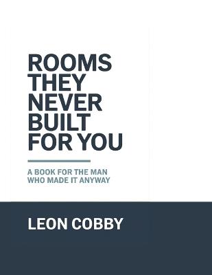 Rooms They Never Built For You - Leon Cobby - cover