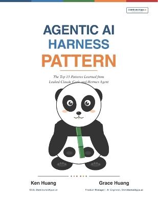 Agentic AI Harness Pattern: The Top 15 Patterns Learned from Leaked Claude Code and Hermes Agent - Grace Huang,Ken Huang - cover