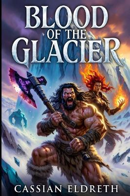 Blood of the Glacier - Cassian Eldreth - cover