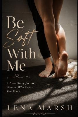 Be Soft With Me - Lena Marsh - cover