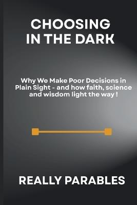 Choosing in the Dark - Really Parables - cover