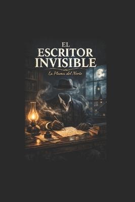 El escritor Invisible - La Pluma del Norte - cover