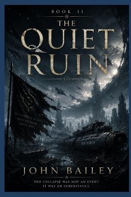 BOOK II The Quiet Ruin - John Bailey - cover