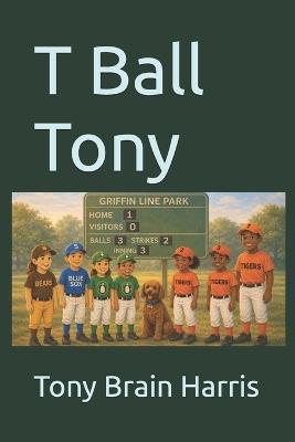 T Ball Tony - Tony Harris - cover