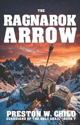The Ragnarok Arrow - Preston William Child - cover