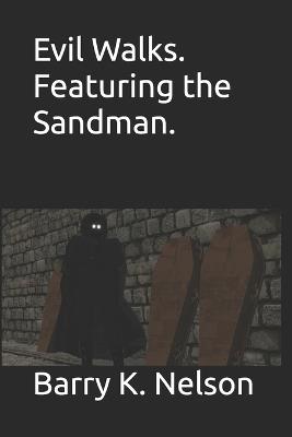 Evil Walks. featuring the Sandman. - Barry K Nelson - cover