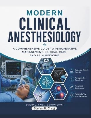Modern Clinical Anesthesiology: A Comprehensive Guide to Perioperative Management, Critical Care, and Pain Medicine - Stefan U Craig - cover