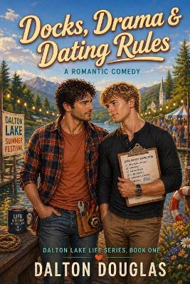 Docks, Drama & Dating Rules: A Romantic Comedy - Dalton Douglas - cover