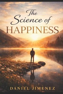 The Science of Happiness - Daniel Jimenez - cover