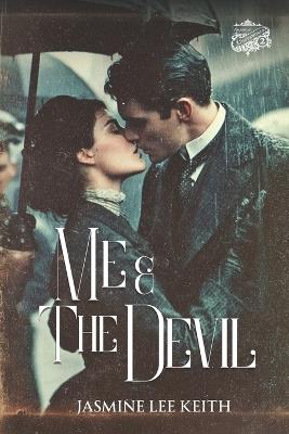Me and The Devil: A Dark Historical Mafia Romance - Jasmine Lee Keith - cover