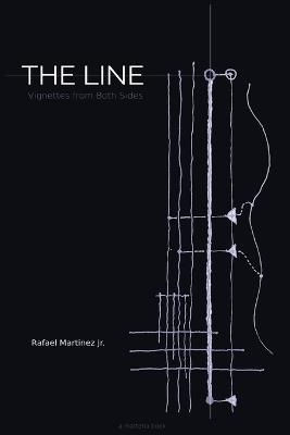 The Line: Vignettes from Both Sides - Rafael Martinez - cover