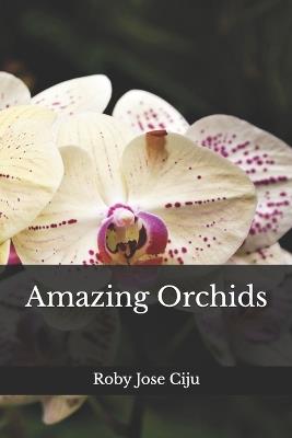 Amazing Orchids - Roby Jose Ciju - cover