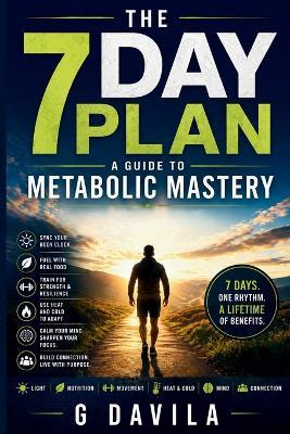 The 7 Day Plan: A Guide to Metabolic Mastery - G Davila - cover
