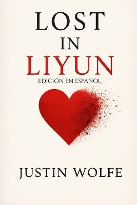 Lost in Liyun EDICIÓN EN ESPAÑOL - Justin Wolfe - cover