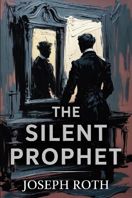 The Silent Prophet: 2026 Edition - Joseph Roth - cover