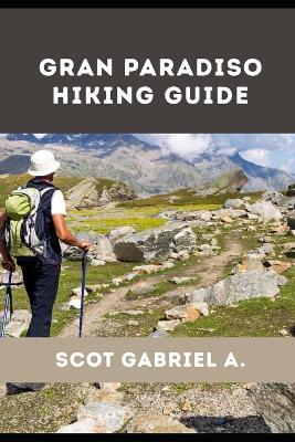Gran Paradiso Hiking Guide - Scot Gabriel A - cover