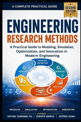 Engineering Research Methods, Second Edition: A Practical Guide to Modeling, Simulation, Optimization, and Innovation in Modern Engineering - Redempta Umuhoza,Sosthene Kazima,Pacifique Turabimana - cover