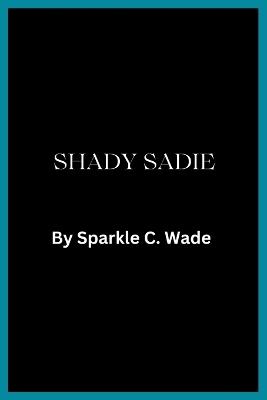 Shady Sadie - Sparkle C Wade - cover