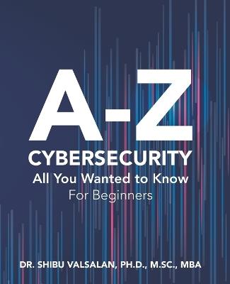 Cybersecurity For Beginners: All that you wanted to know - Shibu Valsalan Ph D - cover