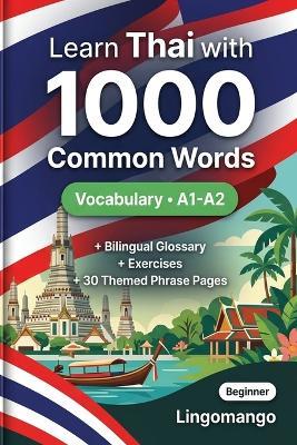 1000 Most Common Words in Thai for Beginner: Thai Vocabulary Builder with Exercises, Glossary & Level A1-A2 Practice - Lingomango - cover