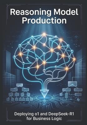 Reasoning Model Production: Deploying o1 and DeepSeek-R1 for Business Logic - Byte Weaver - cover