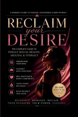 Reclaim Your Desire: The Complete Guide to Female Sexual Health, Arousal & Intimacy - Ethan Caldwell - cover