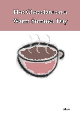 Hot Chocolate on a Warm Summer Day - Milo - cover