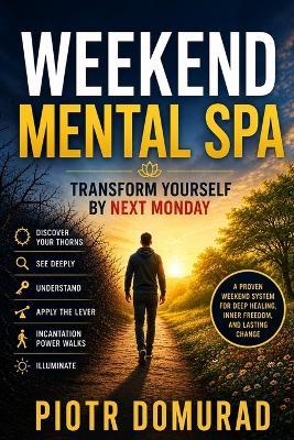 Weekend Mental SPA: Transform Yourself by Next Monday - Piotr Domurad - cover
