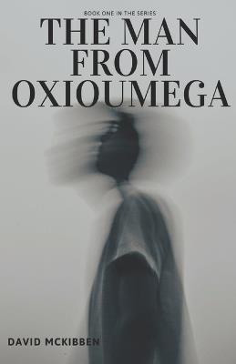 The Man From Oxioumega - David McKibben - cover