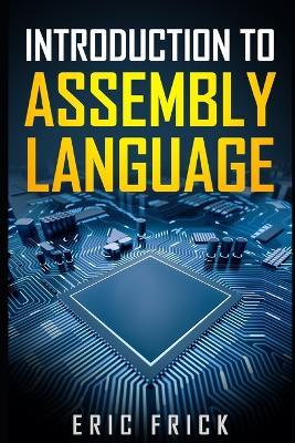 Introduction to Assembly Language - Eric Frick - cover