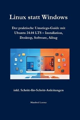 Linux statt Windows: Der praktische Umstiegs-Guide mit Ubuntu 24.04 LTS - Installation, Desktop, Software, Alltag - Manfred Lorenz - cover