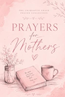 Prayers for Mothers - Charlotte Grace - cover