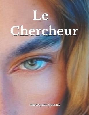 Le Chercheur - Marcos Juan Quesada - cover