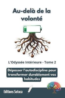Au-delà de la volonté - Tome 2: Dépasser l'autodiscipline pour transformer durablement vos habitudes - Eric Sotoca - cover