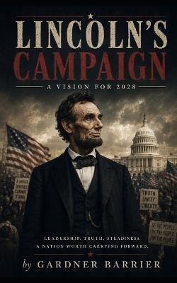 Lincoln's Campaign - Gardner Barrier - cover
