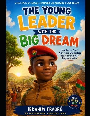 The Young Leader With The Big Dream: An Inspirational Children's Book - Wayne Patrick Harris - cover