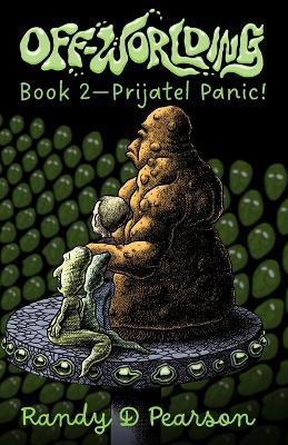 Off-Worlding: Book Two - Prijatel Panic! - Randy D Pearson - cover