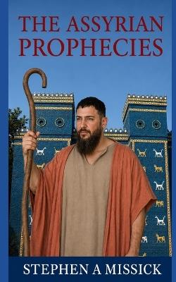 The Assyrian Prophecies - Stephen A Missick - cover