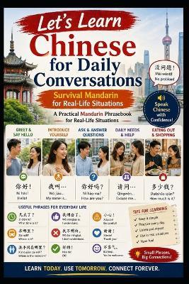 Chinese for Daily Conversations: Survival Mandarin for Real-Life Travel, Study, and Everyday Situations - Let's Learn - cover