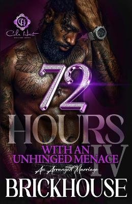 72 Hours With An Unhinged Menace 4: An Arranged Marriage: Finale - Brickhouse - cover