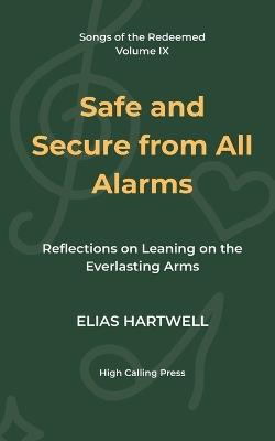 Safe and Secure from All Alarms: Reflections on Leaning on the Everlasting Arms - Elias Hartwell - cover