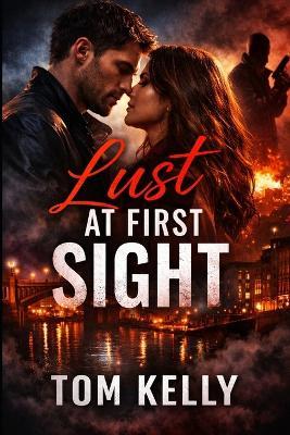 Lust At First Sight - Tom Kelly - cover