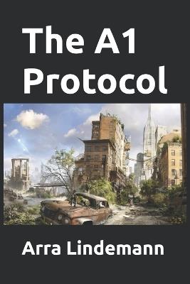 The A1 Protocol - Arra Lindemann - cover