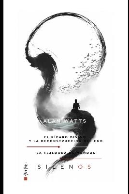 Alan Watts: El Pícaro Divino y la Deconstrucción del Ego - Manuel Rodsua,Cristina Lobo,La Tejedora de Mundos (Silenos) - cover